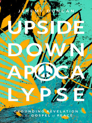 cover image of Upside-Down Apocalypse: Grounding Revelation in the Gospel of Peace